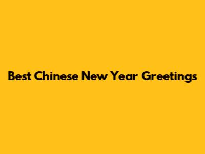 Best Chinese New Year Greetings