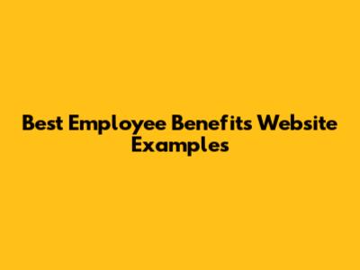 Best Employee Benefits Website Examples