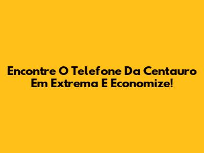 Encontre O Telefone Da Centauro Em Extrema E Economize!