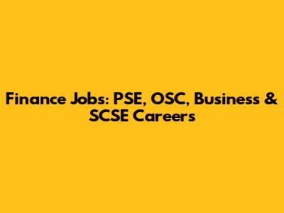 Finance Jobs: PSE, OSC, Business & SCSE Careers