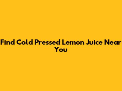 Find Cold Pressed Lemon Juice Near You