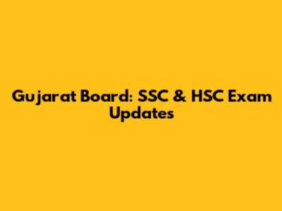 Gujarat Board: SSC & HSC Exam Updates