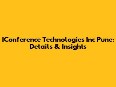 IConference Technologies Inc Pune: Details & Insights