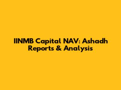 IINMB Capital NAV: Ashadh Reports & Analysis