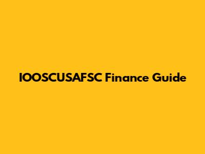 IOOSCUSAFSC Finance Guide