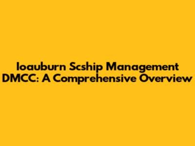 Ioauburn Scship Management DMCC: A Comprehensive Overview