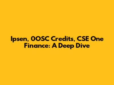 Ipsen, 0OSC Credits, CSE One Finance: A Deep Dive