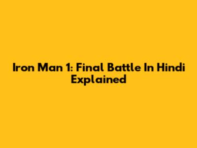 Iron Man 1: Final Battle In Hindi Explained