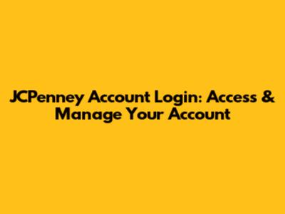 JCPenney Account Login: Access & Manage Your Account