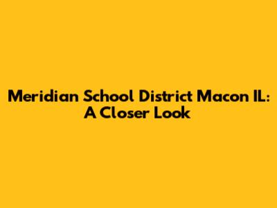 Meridian School District Macon IL: A Closer Look