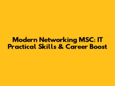 Modern Networking MSC: IT Practical Skills & Career Boost