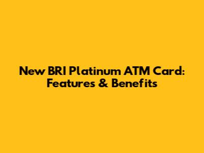 New BRI Platinum ATM Card: Features & Benefits