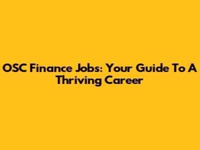 OSC Finance Jobs: Your Guide To A Thriving Career