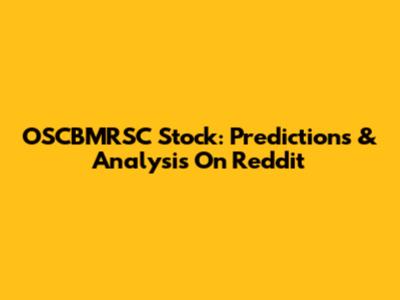 OSCBMRSC Stock: Predictions & Analysis On Reddit