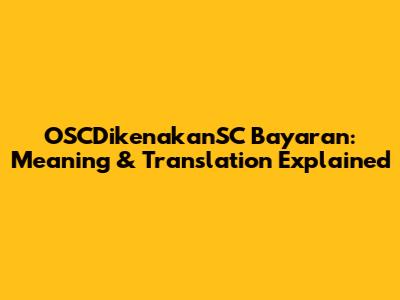 OSCDikenakanSC Bayaran: Meaning & Translation Explained