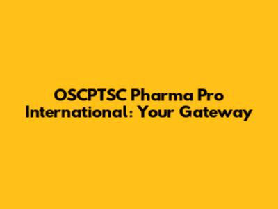 OSCPTSC Pharma Pro International: Your Gateway
