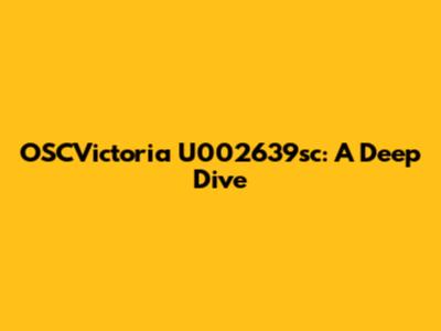 OSCVictoria U002639sc: A Deep Dive