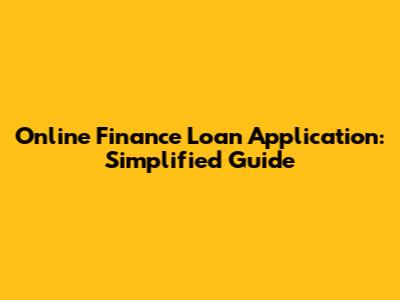 Online Finance Loan Application: Simplified Guide