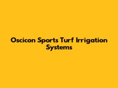 Oscicon Sports Turf Irrigation Systems