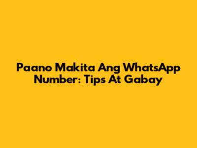 Paano Makita Ang WhatsApp Number: Tips At Gabay