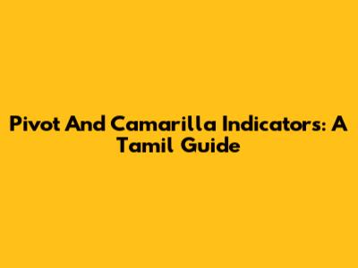 Pivot And Camarilla Indicators: A Tamil Guide