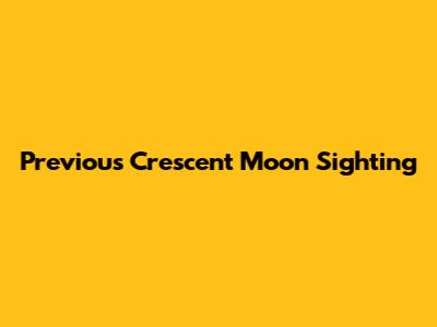 Previous Crescent Moon Sighting