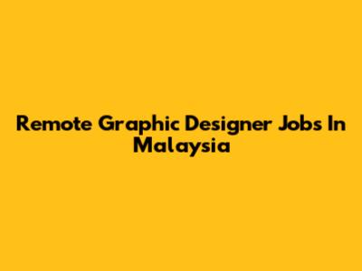 Remote Graphic Designer Jobs In Malaysia