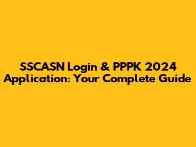 SSCASN Login & PPPK 2024 Application: Your Complete Guide