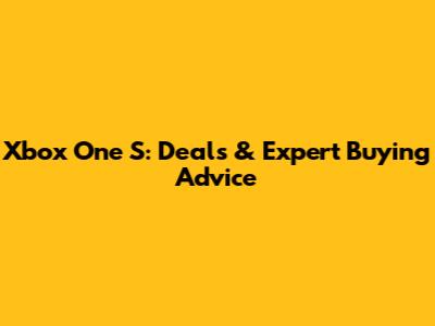 Xbox One S: Deals & Expert Buying Advice